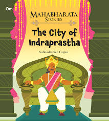 IMG : Mahabharata Stories- The City of Indraprastha