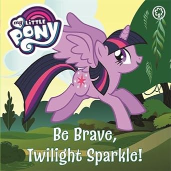 IMG : My Little Pony Be Brave, Twilight Sparkle!