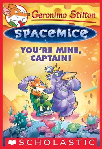 IMG : Geronimo Stilton Spacemice You're Mine, Captain!