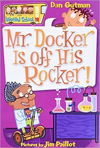 IMG : My Weird School-10 Mr Docker is off his Rocker!
