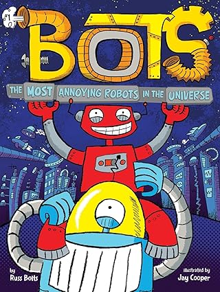 IMG : Bots The Most Annoying Robots In The Universe #1