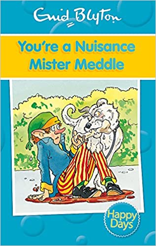 IMG : You're A Nuisance Mister Meddle